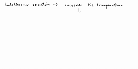 for-an-endothermic-reaction-will-the-equilibrium-constant-increase-decrease-or-stay-the-same-as-th-2-46776