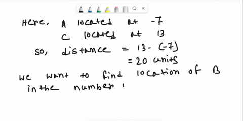 point-a-is-located-at-7-on-a-number-line-and-point-c-is-located-at-13-at-what-value-is-point-b-located-if-it-lies-34-of-the-distance-from-a-to-c-75797