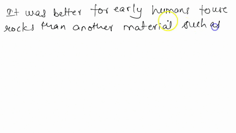 early-humans-used-rocks-as-tools-to-make-other-things-as-well-as-to-construct-buildings-why-was-it-better-for-them-to-use-rocks-than-another-material-such-as-wood-33836