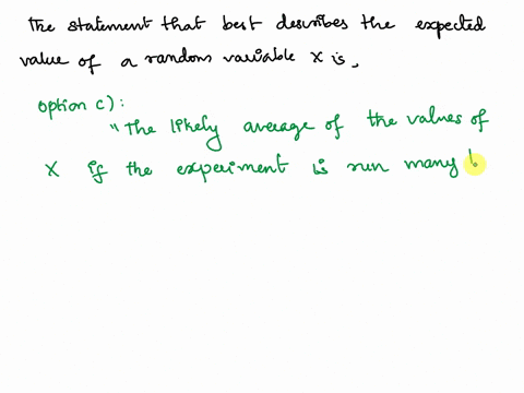which-of-the-following-best-describes-the-expected-value-of-a-random-variable-x-the-most-likely-outcome-of-a-single-trial-of-the-experiment-the-probability-that-the-outcome-of-a-single-trial-58798