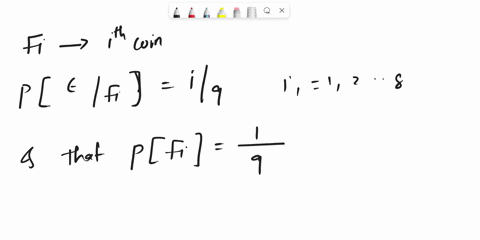 suppose-that-we-have-8-coins-such-that-if-the-ith-coin-is-flipped-heads-will-appear-with-probability-i-9-i-1-2-8-when-one-of-the-coins-is-randomly-selected-and-flipped-it-shows-heads-what-is-63405