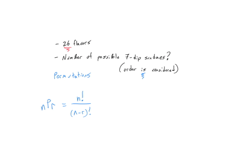 an-ice-cream-store-sells-26-flavors-of-ice-creamdetermine-the-number-of-possible-7-dip-sundaes-how-many-7-dip-sundaes-are-possible-if-order-is-to-be-consideredand-no-flavor-can-be-repeated-41213