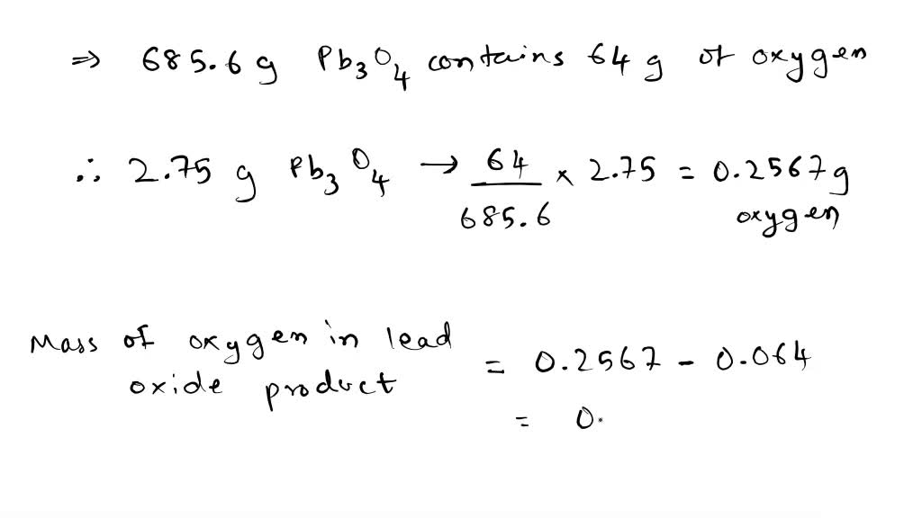 SOLVED When 2.750 g of the lead oxide Pb3O4 is heated, it is