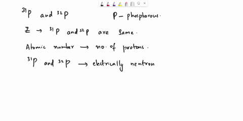 compared-with-31p-the-radioactive-isotope-32p-has-a-one-more-neutron-b-a-different-atomic-number-c-a-different-charge-d-one-more-electron-e-one-more-proton-58258