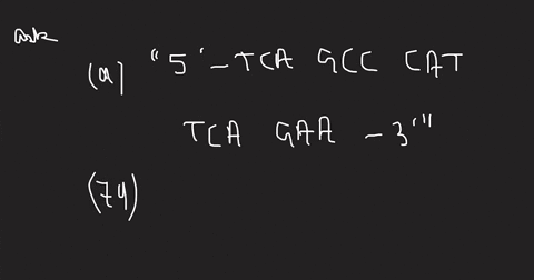 76-the-following-gene-has-been-mutated-as-indicated-by-the-dna-coding-sequences-below-wild-type-5-tca-gcc-cat-tca-gat-3-mutant-5-tca-gcc-cag-tca-gat-3-you-decide-to-take-the-mutant-induce-ad-37377