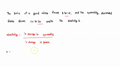 the-price-of-a-good-rises-from-8-to-12-and-the-quantity-demanded-falls-from-110-to-90-units-calculated-with-the-midpoint-method-the-elasticity-is-80673