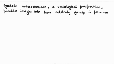 symbolic-interactionism-what-does-celebrity-gossip-mean-to-society-as-a-whole-what-does-it-mean-to-individual-members-of-society-can-gossip-have-different-meanings-for-different-individuals-61838