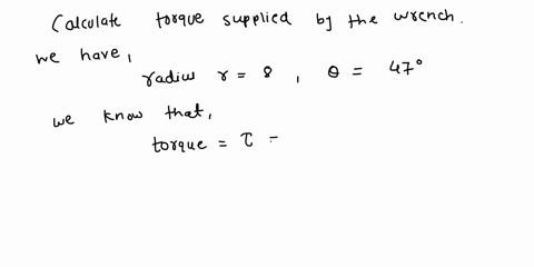 the-following-is-a-take-home-quiz-you-may-use-all-your-resources-1-10-calculate-the-torque-supplied-by-the-wrench-when-an-8-n-force-is-applied-as-shown-in-the-following-figure-use-vectors-18-88815