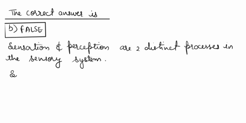 scnsation-is-an-action-potential-that-is-received-by-the-brain-and-perception-is-how-the-brain-interprets-the-sensation-tnue-0-falsc-66424
