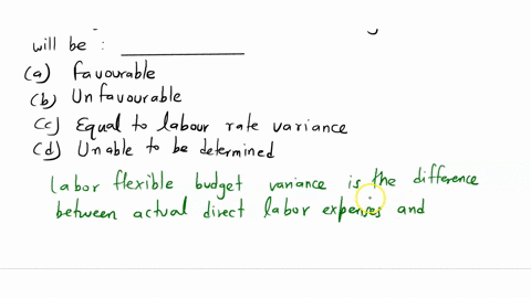 if-the-actual-labor-rate-exceeds-the-standard-labor-rate-and-if-the-actual-labor-hours-exceed-the-number-of-hours-allowed-the-total-labor-flexible-budget-variance-will-be___________-a-favora-83049