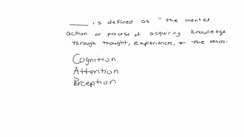 is-defined-as-the-mental-action-or-process-of-acquiring-knowledge-through-thought-experiences-and-the-senses-question-37-options-cognition-attention-perception-discrimination