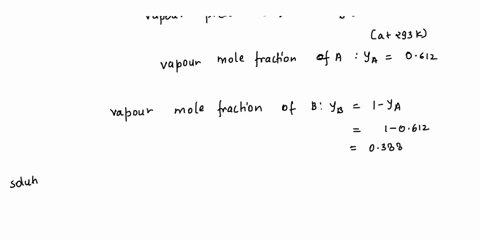the-vapor-pressure-of-pure-liquid-a-at-293-k-is-688-kpa-and-that-of-pure-liquid-b-is-82-kpa-these-two-compounds-form-ideal-liquid-and-gaseous-mixtures-consider-the-equilibrium-composition-of-22828