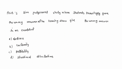 3-ansc-aschs-line-judgment-study-where-students-knowingly-gave-the-wrong-answer-after-hearing-others-give-the-wrong-answer-is-an-example-of-a-obedience_-bconformity-gullibility-dsituational-39137