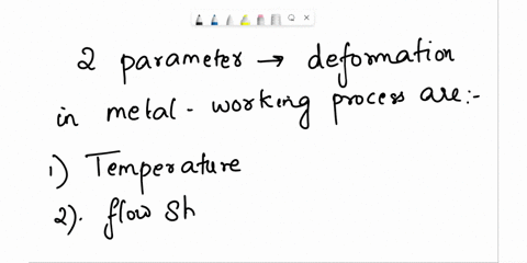 state-two-parameters-which-determine-the-extent-of-deformation-possible-in-a-giva-material-in-a-metal-working-process-what-is-meant-by-grain-flow-in-the-case-of-forged-or-rolled-components-g-09886