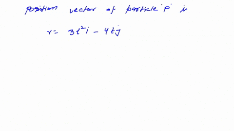 a-particle-p-is-moving-so-that-relative-to-a-fixed-origin-o-the-position-vector-of-p-at-time-t-secs-is-r3t2i-4tj-find-the-velocity-of-the-particle-when-t3-42421
