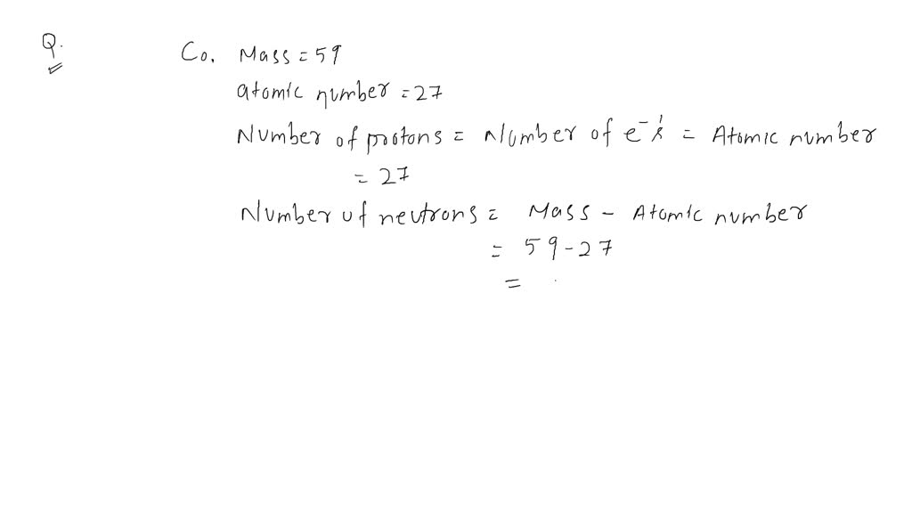 SOLVED Cobalt (Co) has an atomic mass of 59 and an atomic number of 27