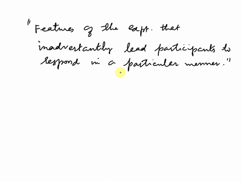 features-of-the-experiment-that-inadvertently-lead-participants-to-respond-in-a-particular-manner-is-a-definition-of-44838