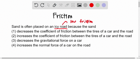 125-sand-is-often-placed-on-an-icy-road-because-the-sand-1-decreases-the-coefficient-of-friction-between-the-tires-of-a-car-and-the-road-2-increases-the-coefficient-of-friction-between-the-t-77986