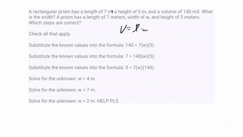 a-rectangular-prism-has-a-length-of-7-m-a-height-of-5-m-and-a-volume-of-140-m3-what-is-the-width-a-prism-has-a-length-of-7-meters-width-of-w-and-height-of-5-meters-which-steps-are-correct-ch-96284