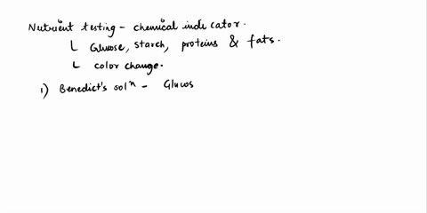 explain-nutrient-testing-chemical-indicators-used-for-determining-the-presence-of-glucose-starch-protein-fats-and-the-color-changes-that-occur-05675