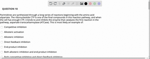 question-10-pyrimidines-are-synthesized-through-a-long-series-of-reactions-beginning-with-the-amino-acid-aspartate-the-ribonucleotide-ctp-is-one-of-the-final-compounds-in-this-reaction-pathw-47778