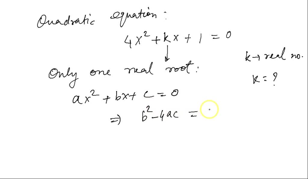 solved-find-k-in-the-equation-4x-2-kx-1-0-so-that-it-will-only