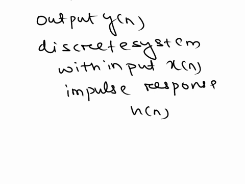 2-for-a-discrete-system-given-input-xn-1-2-with-length-n2-and-the-impulse-response-hn-3-4-with-length-nz-2-find-the-output-yn-using-the-following-methods-linear-convolutiondirect-convolution-56955
