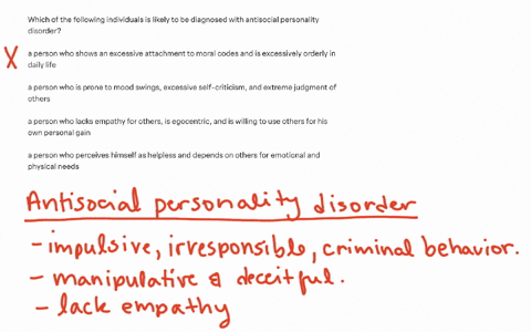 which-of-the-following-individuals-is-likely-to-be-diagnosed-with-antisocial-personality-disorder-a-person-who-shows-an-excessive-attachment-to-moral-codes-and-is-excessively-orderly-in-daily-life-a-p