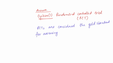 you-wish-to-explore-the-effectiveness-of-a-drug-in-treating-pneumonia-if-resources-and-time-were-not-constraining-factors-which-study-design-would-you-choose-please-select-one-answer-randomised-contro