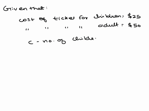 the-cost-of-a-ticket-to-the-circus-is-2500-for-children-and-5000-for-adults-on-a-certain-day-attendance-at-the-circus-is-2000-and-the-total-gate-revenue-is-70000-how-many-children-and-how-ma-90074
