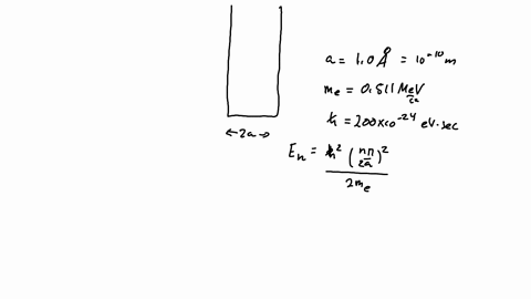 an-electron-is-confined-to-a-one-dimensional-potential-box-of-length-2-a-calculate-the-energies-corresponding-to-the-second-and-fourth-quantum-states-in-ev-29446