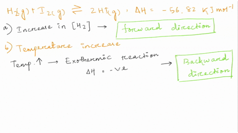 for-the-following-reaction-determine-which-direction-equilibrium-will-shift-with-the-changes-to-the-reaction-shown-h2g-i2g-a2-hig-h-5682-kjmol-a-increase-h2-e-increase-temperature-b-decrease-61934