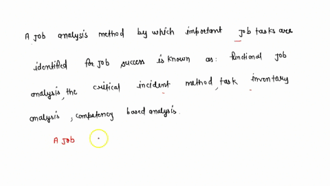 a-job-analysis-method-by-which-important-job-tasks-are-identified-for-job-success-is-known-as-functional-job-analysis-the-critical-incident-method-task-inventory-analysis-competency-based-an-14574