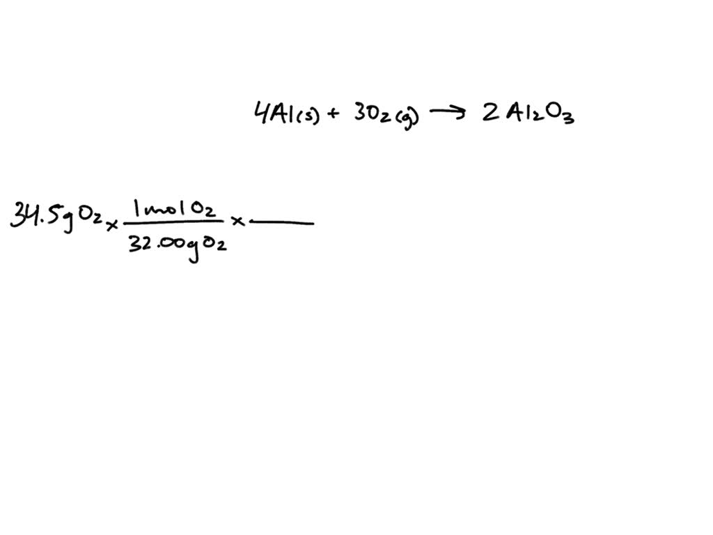 SOLVED: How many atoms of Al are needed to react with 34.5 grams of O2 gas?