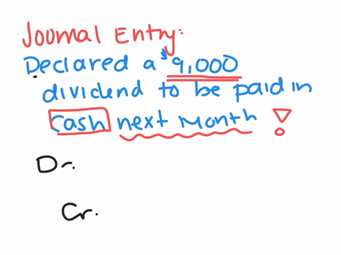 which-journal-entry-reflects-the-following-transaction-boc-declared-a-9000-dividend-to-be-paid-in-cash-next-month-dr-dividend-expense-9000-cr-dividends-payable-9000-dr-dividend-expense-9000-07758