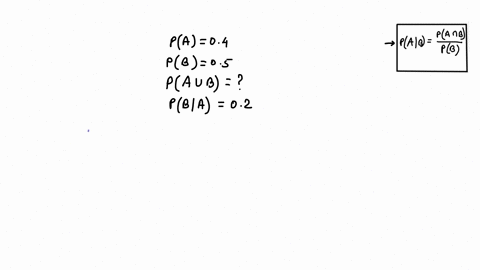 we-have-events-a-and-b-so-that-pa-04-and-pb-05-find-the-probability-pab-if-we-have-the-conditional-probability-pba-02-a-080-b-078-c-082-d-09-e-02-03585