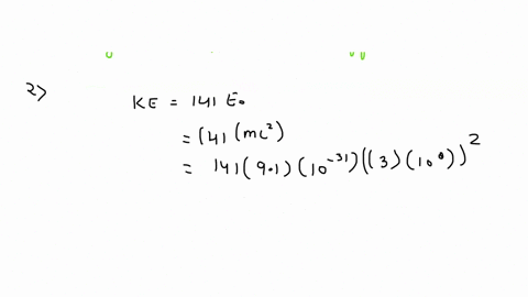 an-electron-is-accelerated-to-a-speed-where-its-total-energy-is-142-times-larger-than-its-rest-energy-how-many-times-is-the-kinetic-energy-of-the-electron-larger-than-its-rest-energy-141-you-97623