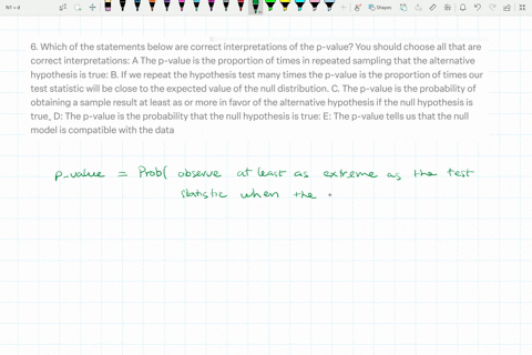 6-which-of-the-statements-below-are-correct-interpretations-of-the-p-value-you-should-choose-all-that-are-correct-interpretations-a-the-p-value-is-the-proportion-of-times-in-repeated-samplin-23017