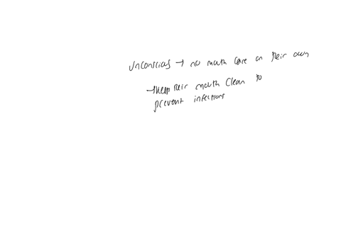 25-how-often-should-mouth-care-be-given-to-an-unconscious-client-a-once-a-day-b-once-each-shift-c-after-every-meal-d-every-2-hours