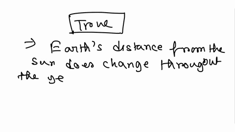 the-earths-changing-distance-from-the-sun-during-the-year-causes-the-seasons-true-or-false-02296