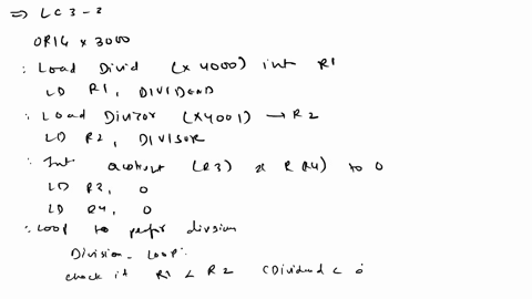 the-lc-3-has-no-divide-instruction-a-programmer-needing-to-divide-two-numbers-would-have-to-write-a-routine-to-handle-it-show-the-systematic-decomposition-of-the-process-of-dividing-two-posi-56183