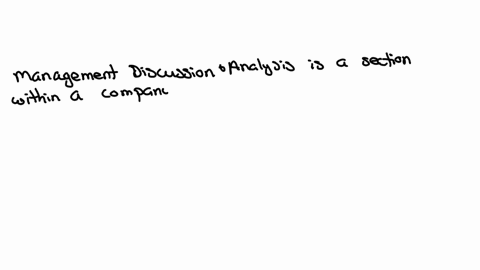 in-a-companys-annual-report-the-section-called-management-discussion-and-analysis-provides-critical-information-in-interpreting-the-financial-statements-and-assessing-the-future-of-the-company-true-or