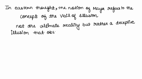 discuss-the-notion-in-eastern-thought-of-maya-the-veil-of-illusion-how-does-this-view-relate-to-similar-ideas-in-plato-descartes-or-freud-01369