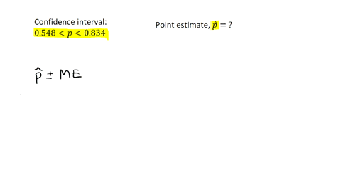 the-confidence-interval-0548-p-0834-is-obtained-for-a-population-proportion-p-the-point-estimate-is-equal-to-37978