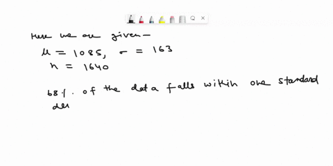 1the-mean-sat-score-for-students-in-ohio-was-1085-and-a-standard-deviation-of-163-of-1640-students-how-many-will-fall-within-one-standard-deviation-of-the-mean-number-of-students-that-fall-w-91033