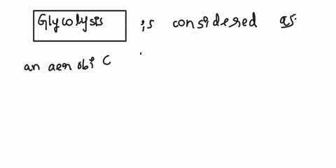 why-is-glycolysis-considered-to-be-an-anaerobic-process-86393