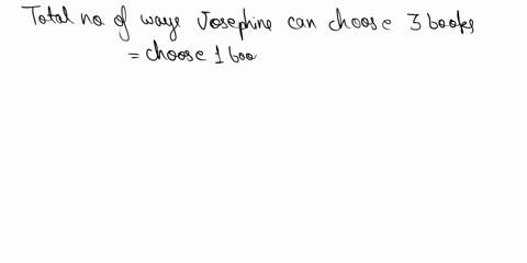 dooks-josephine-has-two-chemistry-books_-three-history-books-and-trec-statistics-books-she-wants-to-choose-one-book-0f-each-type-to-study-in-how-many-ways-can-she-choose-the-three-books-the-13432