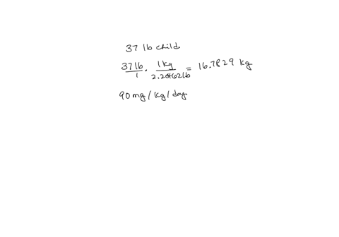 a-37-pound-child-is-being-treated-for-an-ear-infection-and-receives-a-prescription-for-amoxicillin-the-prescription-reads-90-mgkgday-to-be-given-in-two-divided-doses-every-12-hours-for-7-day-43223
