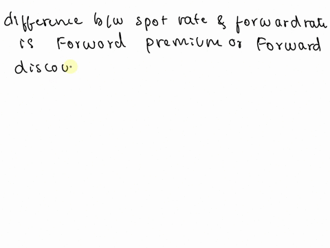 the-difference-between-a-spot-rate-and-a-forward-rate-is-termed-the-forward-neutral-forward-discount-forward-exchange-forward-premium-13315