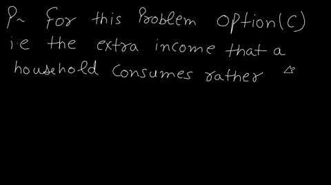 the-marginal-propensity-to-consume-mpc-is-defined-as-the-fraction-of-a-total-income-that-a-household-consumes-rather-than-saves-b-total-income-that-a-household-either-consumed-or-saved-c-ext-86369